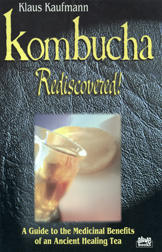 Kombucha Rediscovered - A practical guide to the preparation and healing benefits of this ancient and invigorating drink.