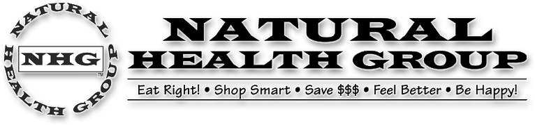 Natural Health Group - Eat Right • Shop Smart • Save $$$ • Feel Better • Be Happy!